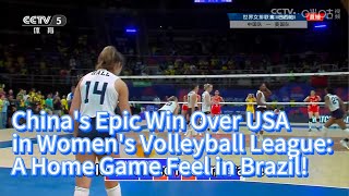 China's Epic Win Over USA in Women's Volleyball League: A Home Game Feel in Brazil!