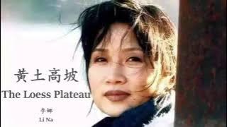 Li Na - Huang Tu Gao Po (English Lyrics   Pinyin)  李娜 - 黄土高坡【中英文歌词】