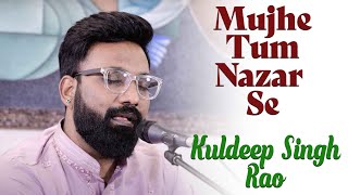 Mujhe Tum Nazar Se Kuldeep Singh Rao Ksr Mehdi Han Bazm E Khas