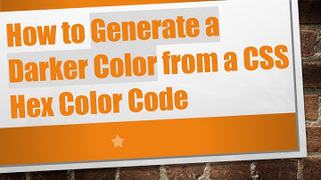 How to Generate a Darker Color from a CSS Hex Color Code