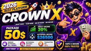 CROWN X Full Business Plan Explained 💸 24x5 Withdrawal Available | join now fast