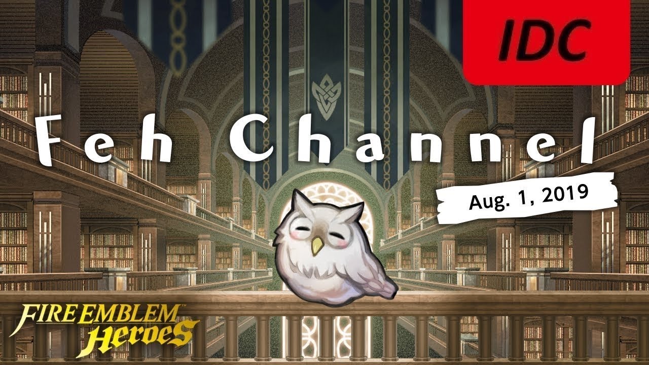 Feh Channel | Aug. 1, 2019 in a IDC.SAO Nutshell