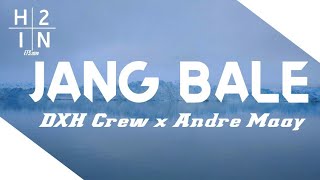 Jang Bale_DXH Crew x Andre Maay