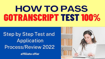 How to Pass GoTranscript Test Step by Step Application Process/Review 2022 Make Money Transcribing
