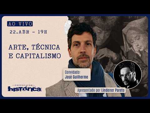ART, TECHNIQUE AND CAPITALISM - HISTORICAL PROVOCATION - 04/26/22