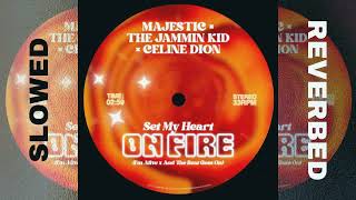 Majestic, The Jammin Kid & Celine Dion - Set My Heart On Fire (Slowed + Reverb)
