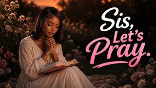 Sis, If You See This.. It’s Time To Pray. 🙏🏾 