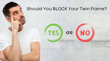 Should You BLOCK Your Twin Flame?