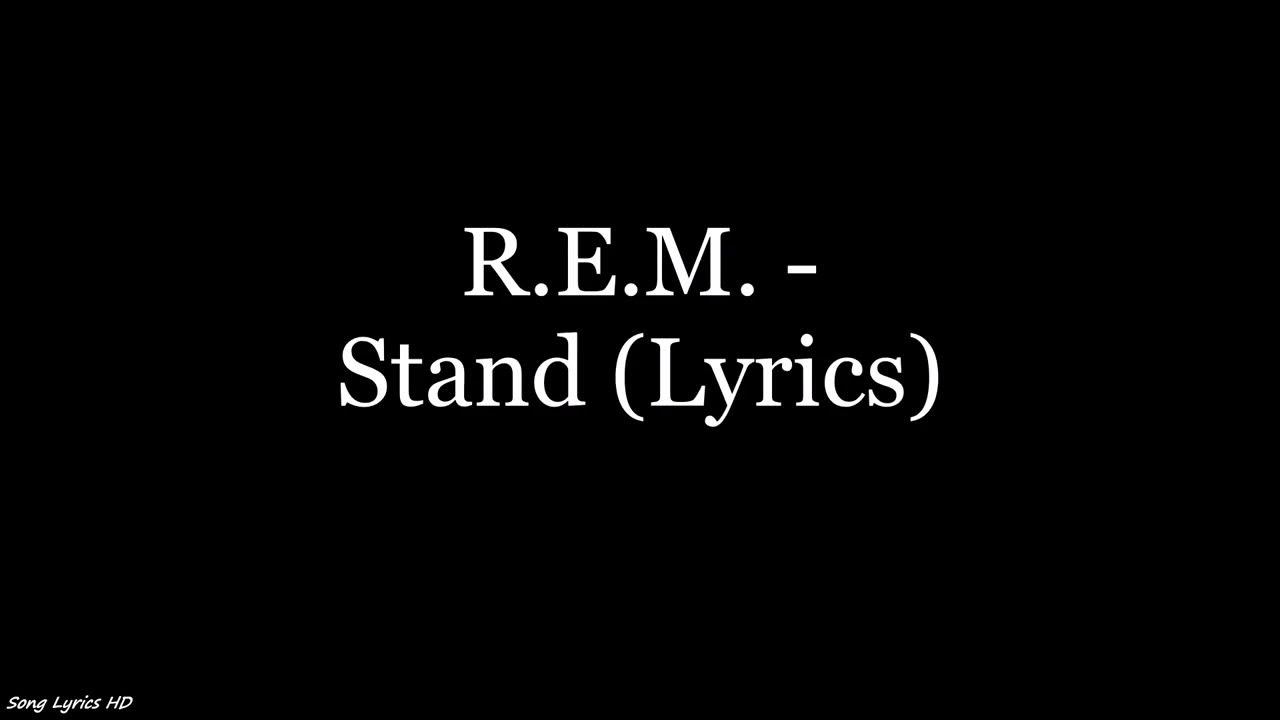 R.E.M. Stand (Lyrics HD) YouTube