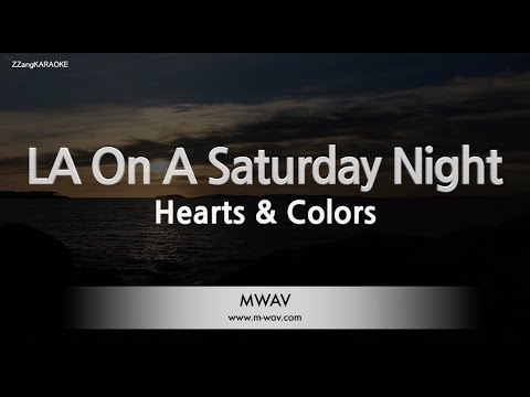 Hearts &amp;<strong>amp</strong>; Colors-<strong>LA</strong> On A Saturday Night (Melody) [ZZang KARAOKE]