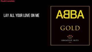 ABBA-lay all your love on me. terjemah indonesia