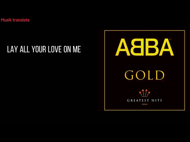 ABBA-lay all your love on me. terjemah indonesia class=