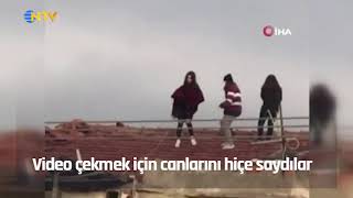Çatıya Çıkıp Video Çektiler