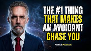 The #1 Thing That Makes An Avoidant CHASE You /// Dr. Jordan Peterson