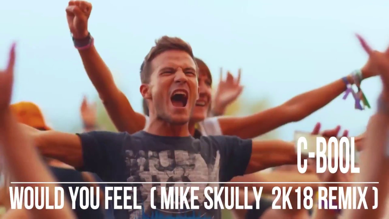 C-Bool  - Would You Feel (Mike Skully 2K18 Remix)