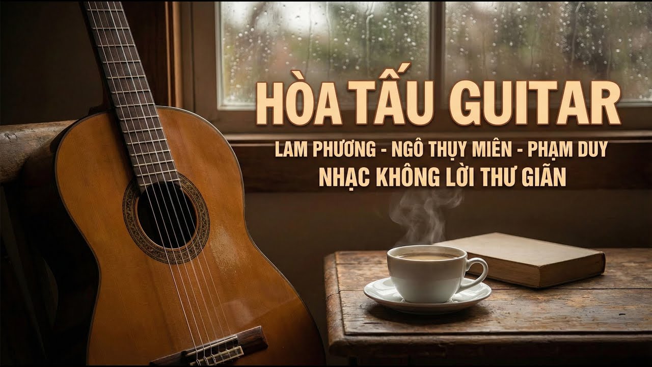 Hòa Tấu Guitar Lam Phương, Phạm Duy, Ngô Thụy Miên | Nhạc Không Lời Thư Giãn, Dễ Ngủ (2025)