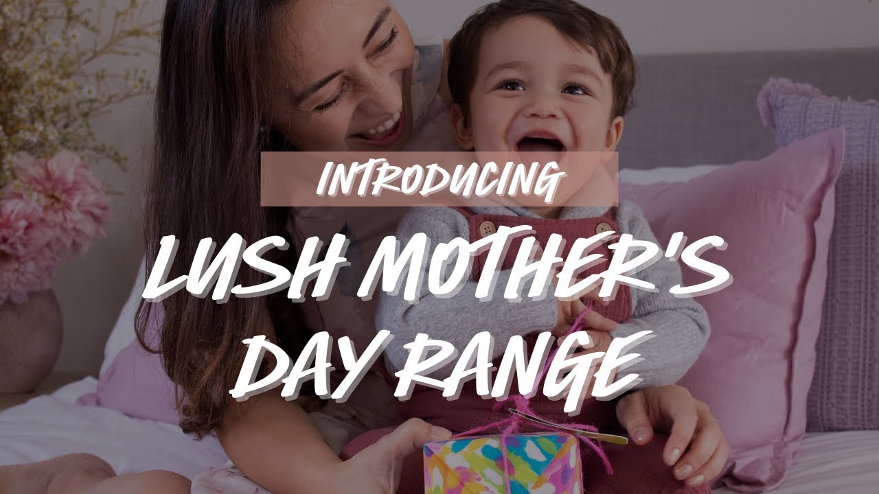 We explore LUSH Mother's Day Range together!