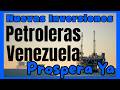 Nuevas Inversiones Petroleras de Crudo y Gas en Venezuela