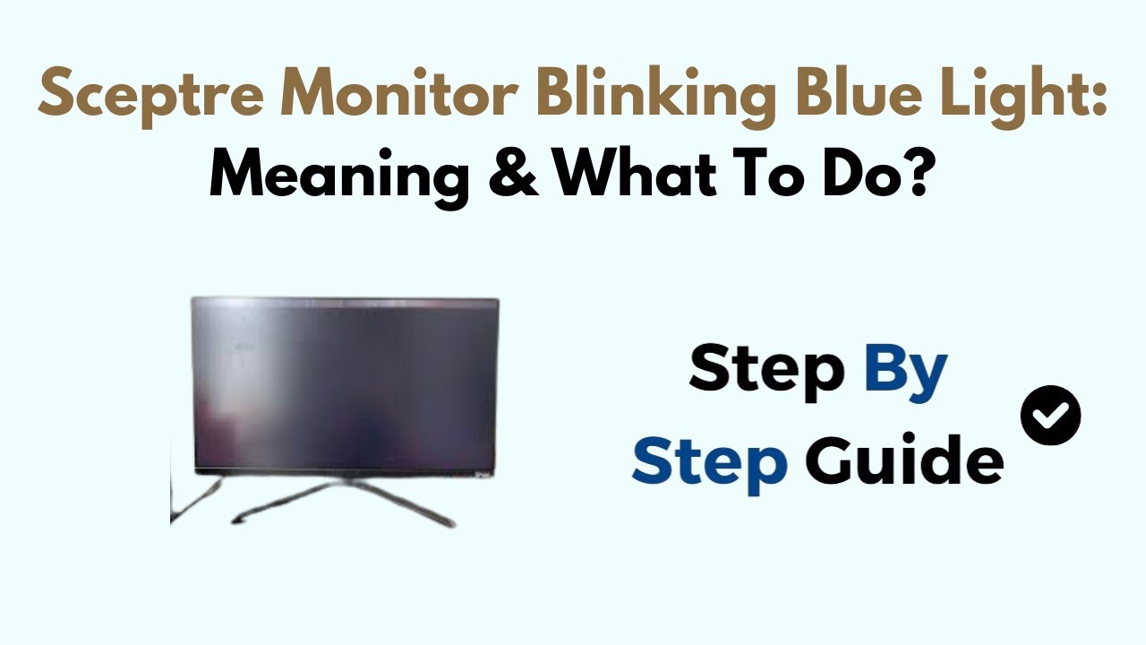 Sceptre Monitor Blinking Blue Light: Troubleshooting and Fixes