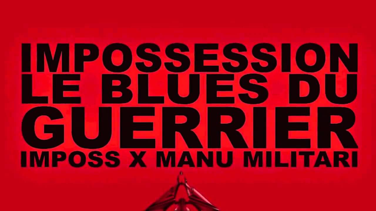 Imposs  IMPOSSESSION .8  ( LE BLUES DU GUERRIER )  Fr.  Feat.  Manu  Militari