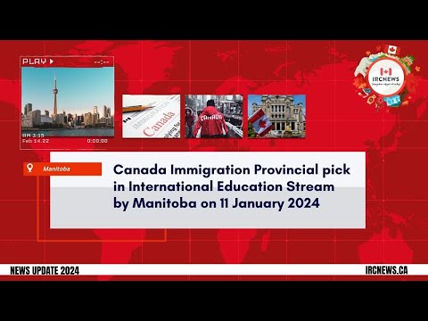 Canada Immigration Provincial pick  in International Education Stream  by Manitoba on 11 Jan 2024