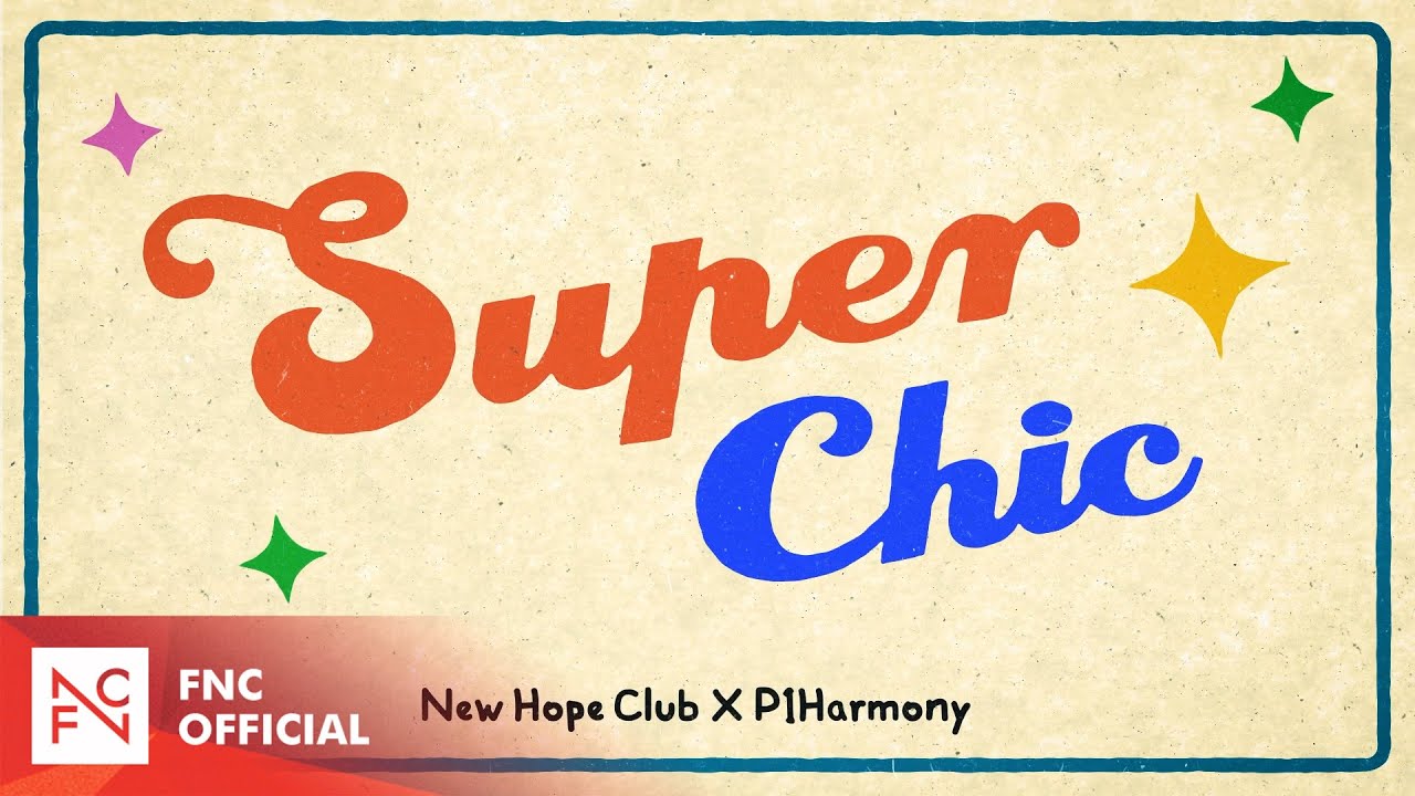 New Hope Club, P1Harmony (피원하모니) – ‘Super Chic’ LYRIC VIDEO