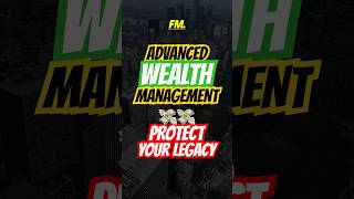 💼 Advanced Wealth Management: How to Build &amp; Protect Your Legacy in 2025