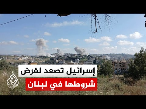 تصعيد إسرائيلي في الجنوب للضغط على لبنان سياسيا وعسكريا