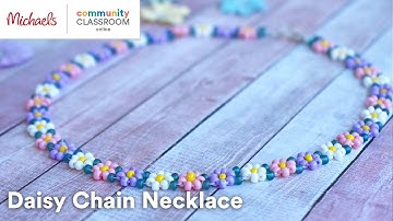 Online Class: DAISY CHAIN NECKLACE | Michaels