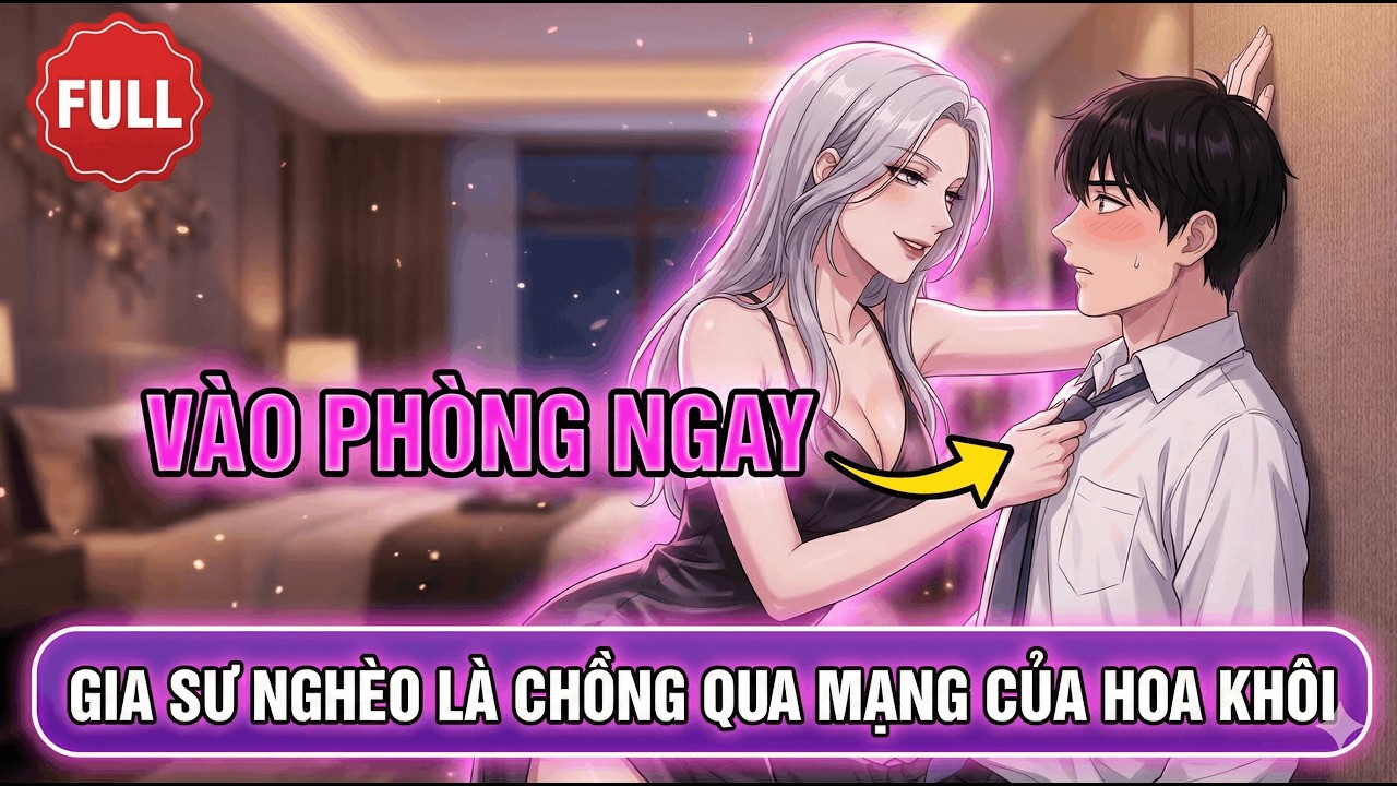 FULL Gia Sư Nghèo Là Chồng Qua Mạng Của Hoa Khôi  | A Cường Recap