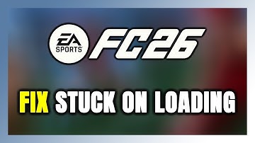 How to FIX EA SPORTS FC 26 Stuck on Loading Screen / Not Loading