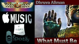 What Must Be (Deep Mix) ~ Dhruva Aliman ~ Downtempo, Dark Ambient Beat, Chillout