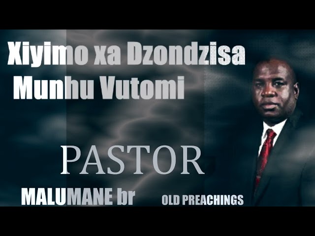 Pastor Malumane br Xiyimo xa Dzondzisa Munhu Vutomi class=