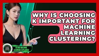 Why Is Choosing K Important For Machine Learning Clustering? - AI and Machine Learning Explained