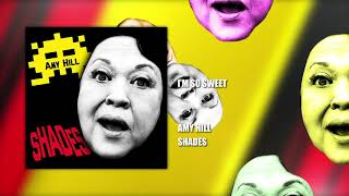 I'm So Sweet | Amy Hill | Shades