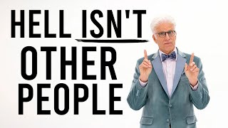 Hell is Other People Existentialism and The Good Place
