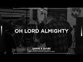 Oh Lord Almighty [Acoustic] - Shane & Shane