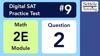 Digital SAT 9, Math Module 2E, Question 2