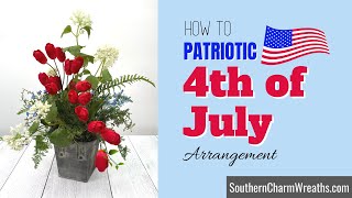 How to Patriotic Table Arrangement for 4th of July | Silk Flower Arrangements for Beginners
