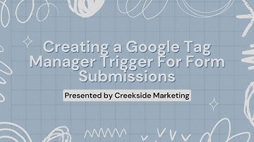 Creating a Google Tag Manager Trigger For Form Submissions