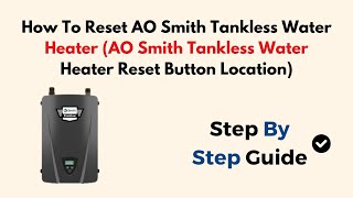 How To Reset AO Smith Tankless Water Heater (AO Smith Tankless Water Heater Reset Button Location)