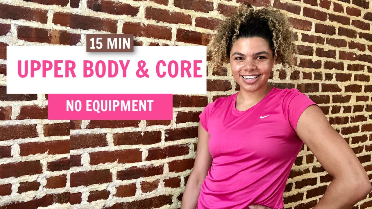15 Min UPPER BODY & CORE WORKOUT No Equipment YouTube