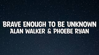 Alan Walker U0026 Phoebe Ryan  Brave Enough To Be Unknown s