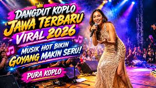 DANGDUT KOPLO JAWA TERBARU 🔥 VIRAL 2026 | Musik HOT Bikin Goyang Makin SERU!