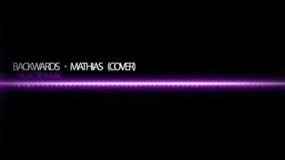 Mathias - Backwards (Cover)