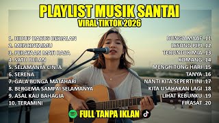 Lagu Santai Viral Tiktok 2026 — Lagu Pop Indonesia Terbaru 2026 🍃 | Pop Hits Indonesia 2026 🤍🎧