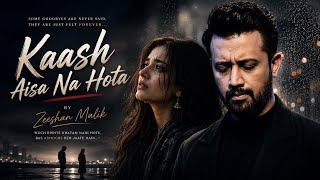 Kaash Aisa Na Hota | A Song For The Person You Never Stopped Loving ❤️