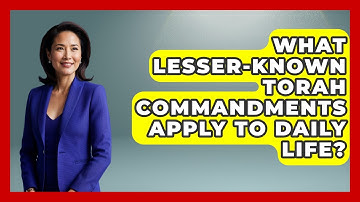 What Lesser-known Torah Commandments Apply To Daily Life? - Explaining The Torah