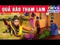 QUẢ BÁO THAM LAM trọn bộ | Phim hoạt hình THVL mới nhất 2024 | Bài học cuộc sống hay nhất 2024