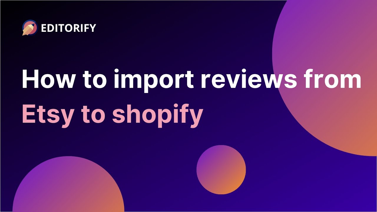 How to import reviews from Etsy to shopify using Editorify YouTube